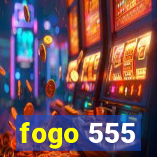 fogo 555